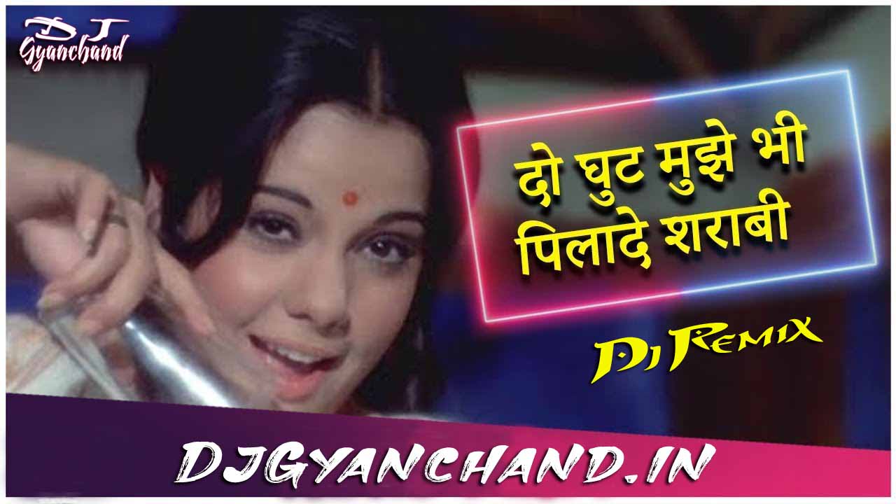 Do Ghoont Mujhe Bhi Pila De Sharabi Mp3 Song ( Re-Edit Mix ) - Dj Gyanchand x Dj Vicky Patel